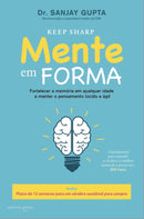 Mente em Forma de Dr. Sanjay Gupta - Plano de 12 Semanas para um Cérebro Saudável para Sempre