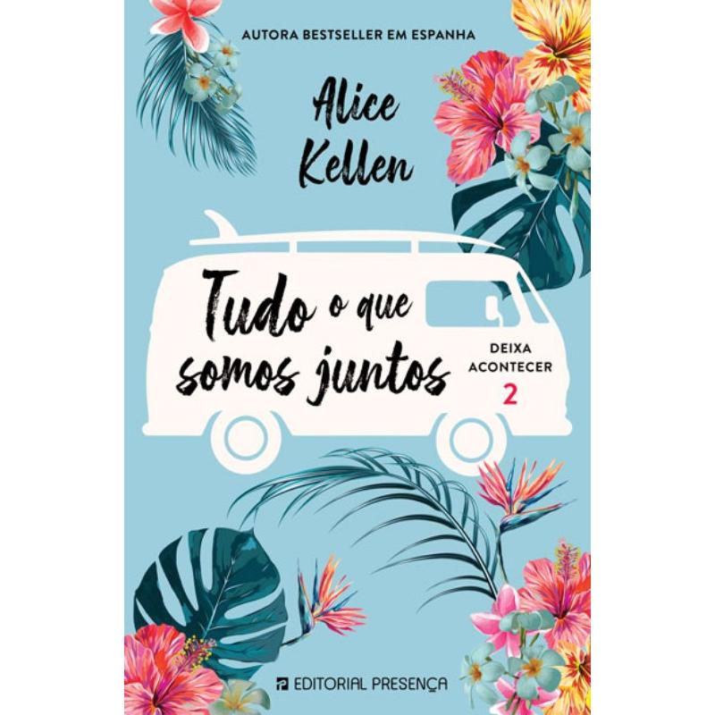 Tudo o que Somos Juntos  de Alice Kellen   Deixa Acontecer 2
