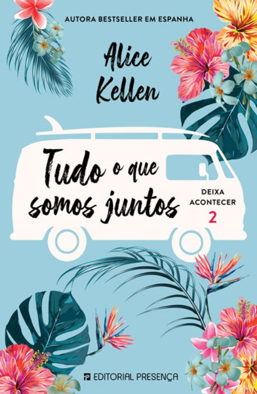 Tudo o que Somos Juntos  de Alice Kellen   Deixa Acontecer 2