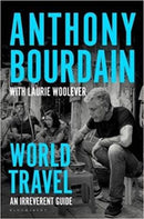 Viagens Pelo Mundo - um Guia Irreverente de Anthony Bourdain e Laurie Woolever