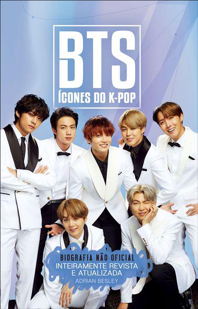 BTS - Ícones do K-Pop de Adrian Besley - Biografia Não Oficial (Edição Revista e Atualizada)