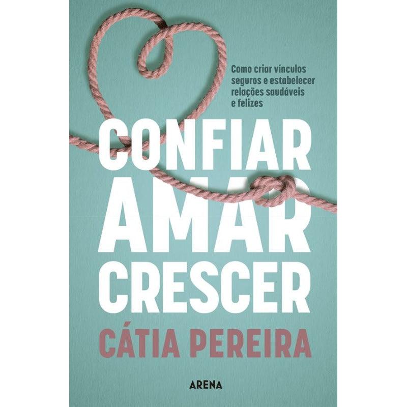 Confiar, Amar, Crescer de Cátia Pereira