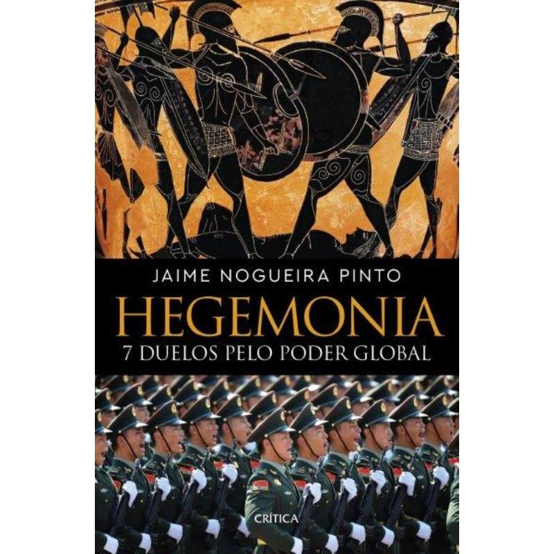 Hegemonia - 7 Duelos Pelo Poder Global de Jaime Nogueira Pinto