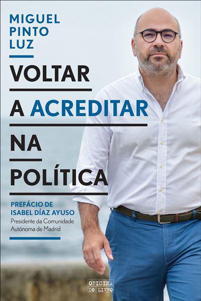 Voltar a Acreditar na Política de Miguel Pinto Luz