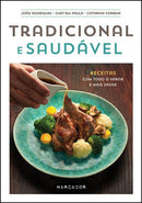 Tradicional e Saudável de João Rodrigues, Catarina Correia e Chef Rui Paula - Receitas com Todo o Sabor e Mais Saúde