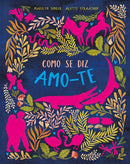Como Se Diz Amo-te de Marilyn Singer e Alette Straathof