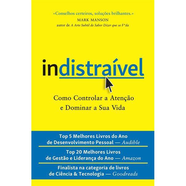 Indistraível de Nir Eyal - Como Controlar a Atenção e Dominar a sua Vida