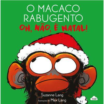 O Macaco Rabugento - Oh, Não, é Natal! de Suzanne Lang