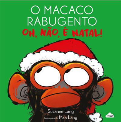 O Macaco Rabugento - Oh, Não, é Natal! de Suzanne Lang