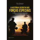 A História Secreta das Forças Especiais de Éric Denécé - O Poder e a Importância das Tropas de Elite no Nosso Mundo
