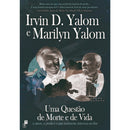 Uma Questão De Morte E De Vida de Irvin D. Yalom e Marilyn Yalom