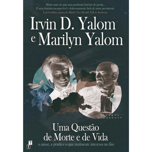 Uma Questão De Morte E De Vida de Irvin D. Yalom e Marilyn Yalom