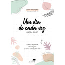 Um Dia de Cada Vez - Agenda Bullett de Maria Ana Ferro - Como Organizar com Alegria o Dia-a-Dia de uma Mãe