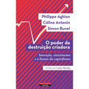 O Poder Da Destruição Criadora de Philippe Aghion, Céline Antonin, Simon Bunel