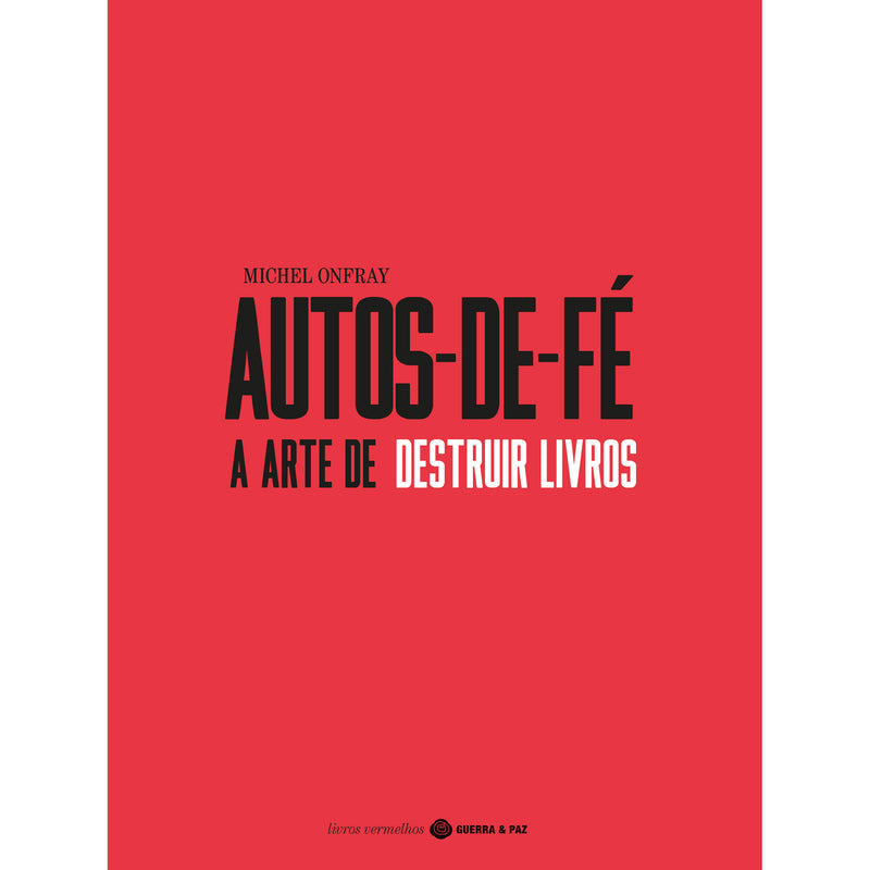 Autos De Fé, A Arte De Destrui de Michel Onfray