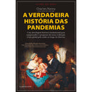 A Verdadeira História das Pandemias de Charles Kenny