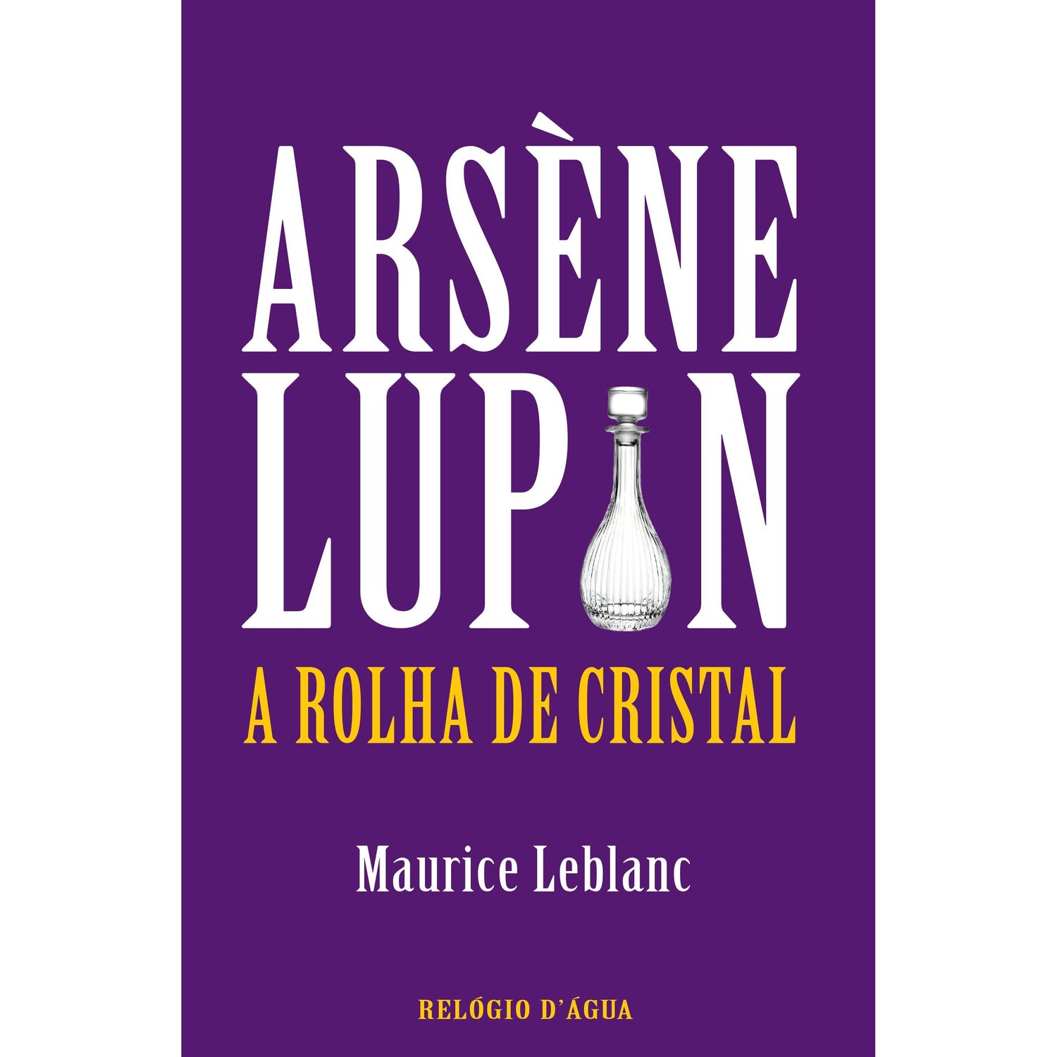 Arsène Lupin - A Rolha de Cristal de Maurice Leblanc
