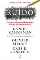 Ruído de Daniel Kahneman, Olivier Sibony e Cass R. Sunstein - Porque Tomamos Más Decisões e Como Podemos Evitá-lo