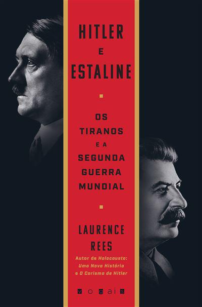 Hitler e Estaline de Laurence Rees - Os Tiranos e a Segunda Guerra Mundial