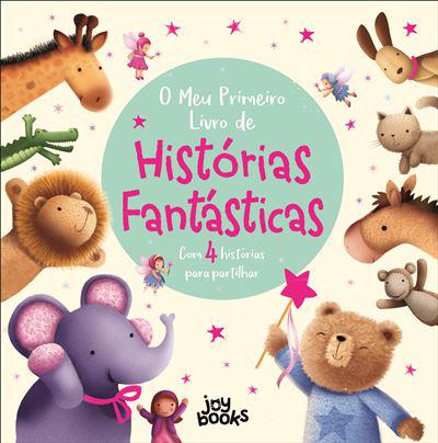 O Meu Primeiro Livro de Histórias Fantásticas de Stephanie Moss e Melanie Joyce - Com 4 Histórias para Partilhar