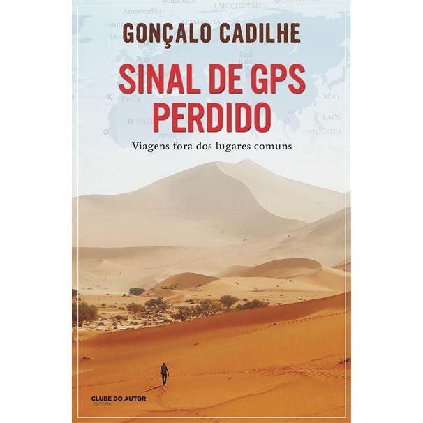 Sinal de GPS Perdido de Gonçalo Cadilhe - Viagens Fora dos Lugares Comuns