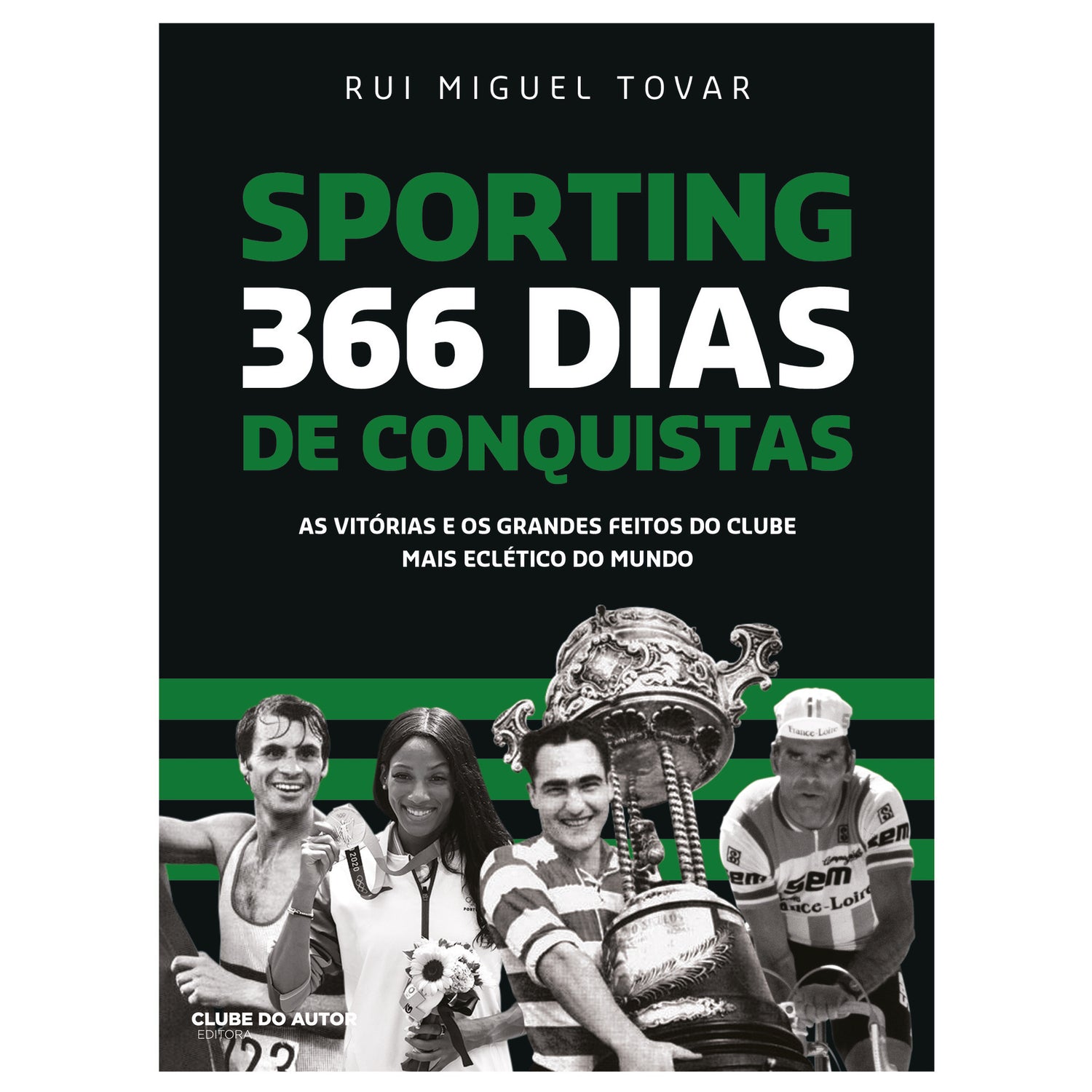 Sporting 366 Dias de Conquistas de Rui Miguel Tovar - As Vitórias e os Grandes Feitos do Clube Mais Eclético do Mundo