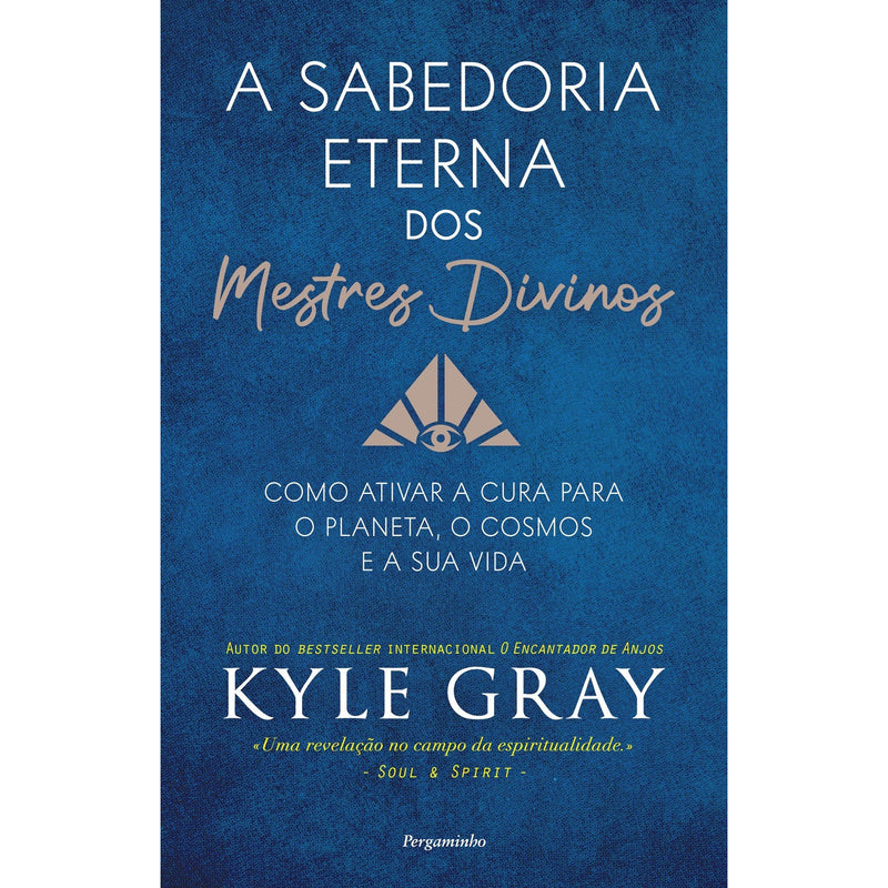 A Sabedoria Eterna Dos Mestres Divinos de Kyle Gray