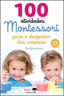100 Atividades Montessori para o Despertar das Crianças de Ève Herrmann
