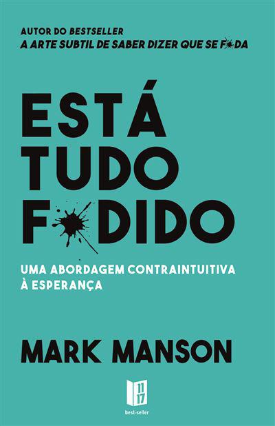 Está Tudo F*dido de Mark Manson - Uma Abordagem Contraintuitiva à Esperança (Livro de Bolso)