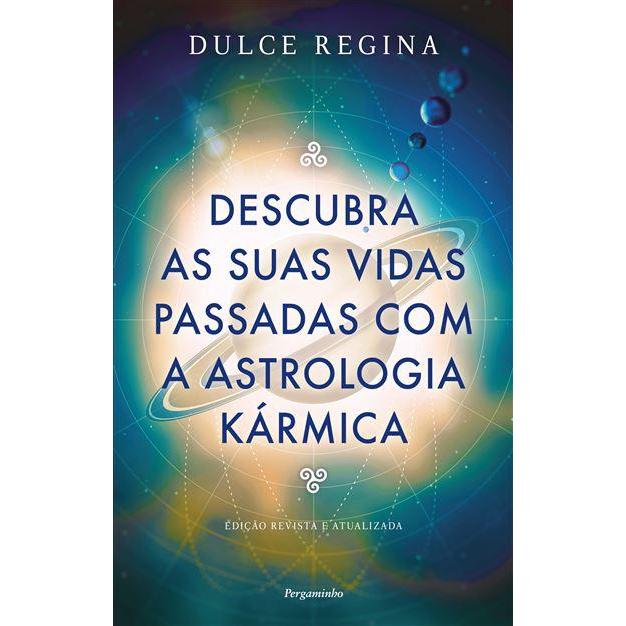 Descubra as Suas Vidas Passadas com a Astrologia Kármica de Dulce Regina