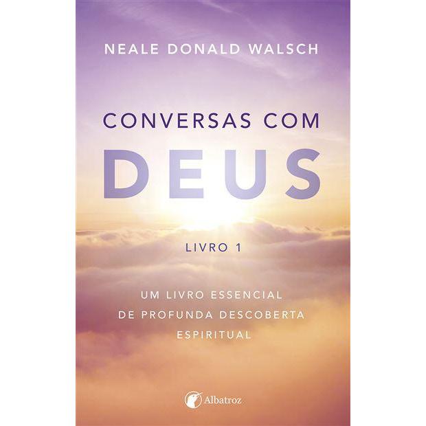 Conversas com Deus - Livro 1  de Neale Donald Walsch