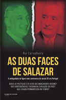 As Duas Faces de Salazar de Rui Carvalheira - A Ambiguidade da Figura Mais Controversa do Século XX em Portugal