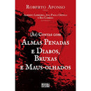 (Às) Contas com Almas Penadas e Diabos, Bruxas e Maus-Olhados de Roberto Afonso