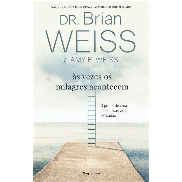 Às Vezes os Milagres Acontecem de Brian Weiss e Amy E. Weiss