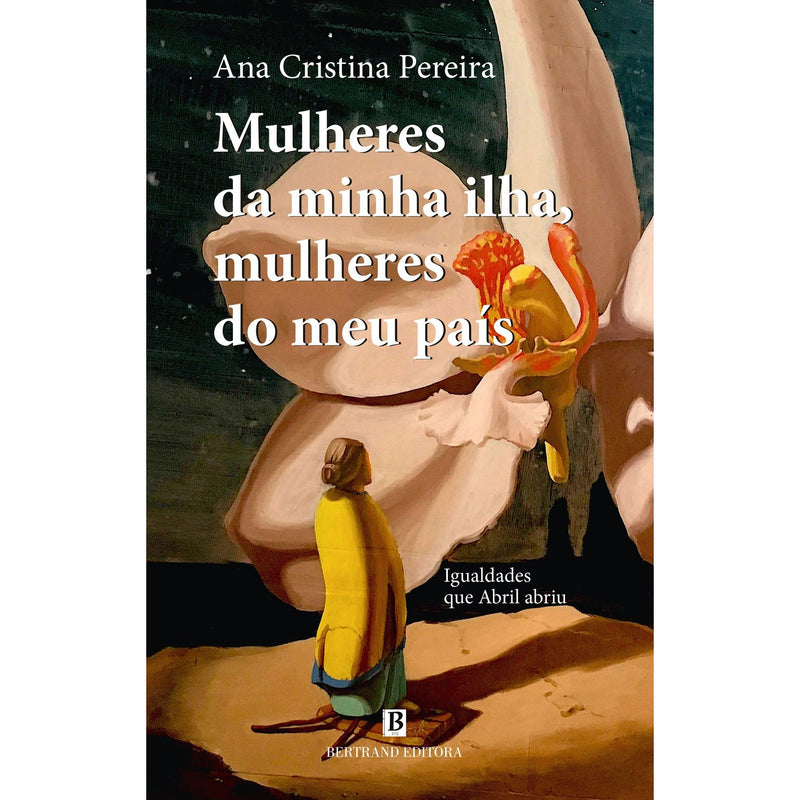 Mulheres Da Minha Ilha, Mulheres Do Meu País de Ana Cristina Pereira