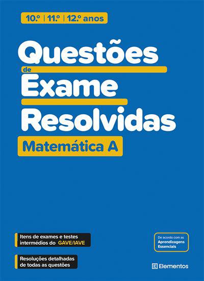 Questões de Exame Resolvidas - Matemática A - 10.º/11.º/12.º Anos