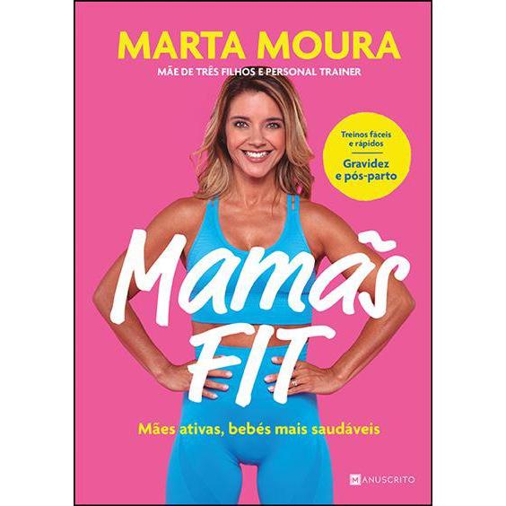 Mamãs Fit de Marta Moura - Mães Ativas, Bebés Mais Saudáveis