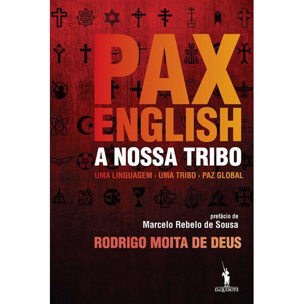 Pax English: A Nossa Tribo de Rodrigo Moita de Deus - Uma Linguagem - uma Tribo - Paz Global