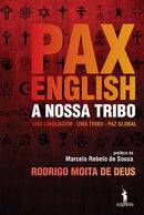 Pax English: A Nossa Tribo de Rodrigo Moita de Deus - Uma Linguagem - uma Tribo - Paz Global