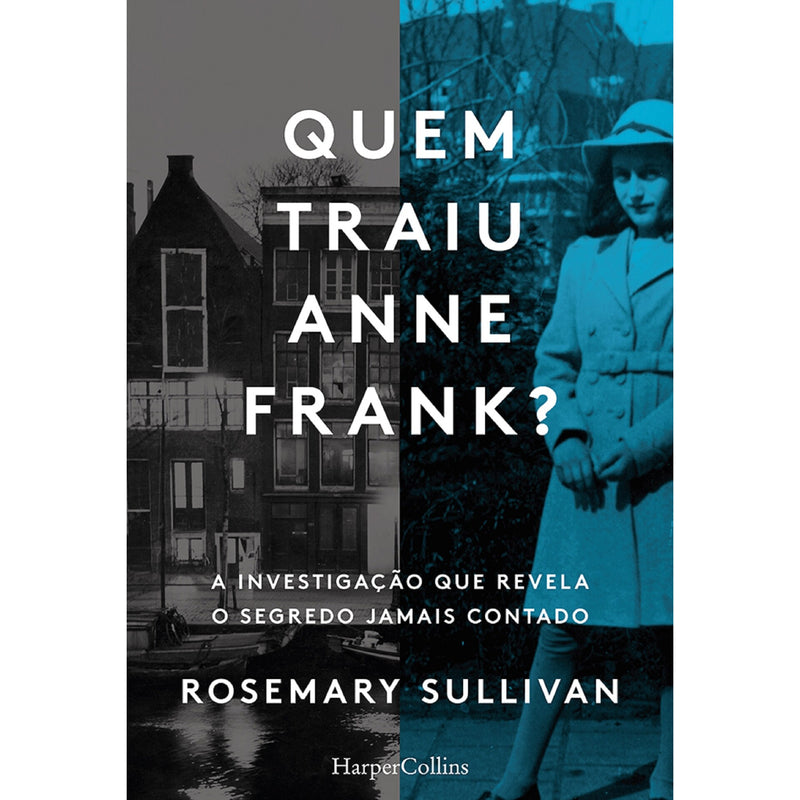 Quem Traíu Anne Frank de ROSEMARY SULLIVAN