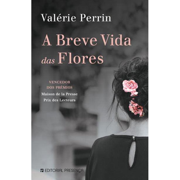 A Breve Vida das Flores  de Valérie Perrin