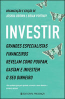Investir de Joshua Brown e Brian Portnoy - Grandes Especialistas Financeiros Revelam Como Poupam, Gastam e Investem o seu Dinheiro