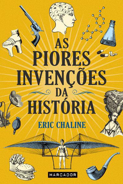 As Piores Invenções da História de Eric Chaline