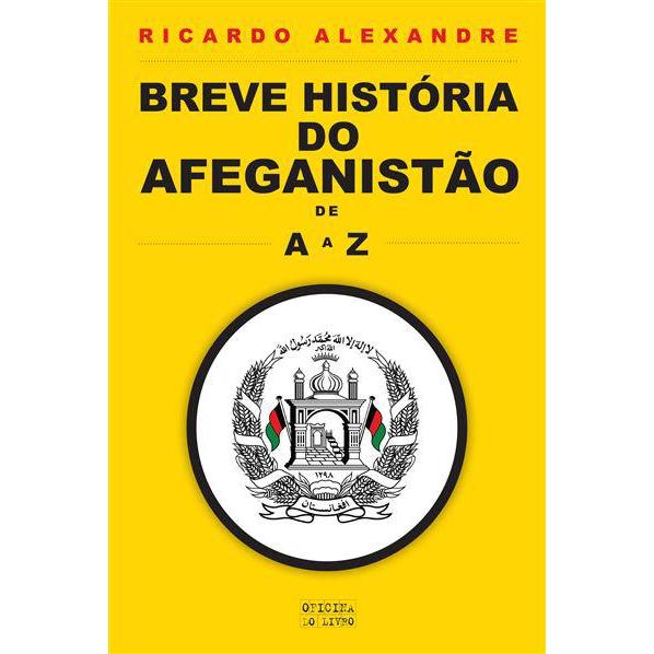 Breve História do Afeganistão de A a Z de Ricardo Alexandre