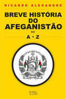Breve História do Afeganistão de A a Z de Ricardo Alexandre