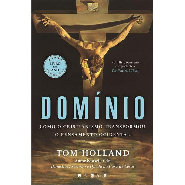 Domínio de Tom Holland - Como o Cristianismo Transformou o Pensamento Ocidental