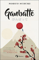 Ganbatte de Nobuo Suzuki - O Segredo Japonês da Resiliência e da Superação