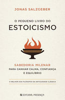 O Pequeno Livro do Estoicismo  de Jonas Salzgeber   Sabedoria Milenar para Ganhar Calma, Confiança e Equilíbrio