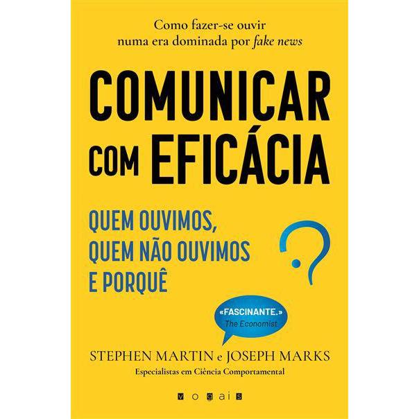 Comunicar com Eficácia de Stephen Martin e Joseph Marks - Quem Ouvimos, Quem Não Ouvimos e Porquê