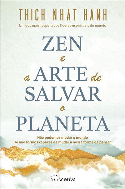 Zen e a Arte de Salvar o Planeta de Thich Nhat Hanh